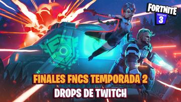 FNCS Temporada 2 de Fortnite - Finales: fechas, horarios y drops de Twitch