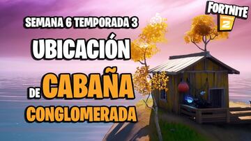 Desaf&iacute;o de Fortnite: &iquest;d&oacute;nde est&aacute; Caba&ntilde;a Conglomerada?