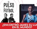El Pulso del fútbol EN VIVO: ¿Encontró James su lugar en el mundo?