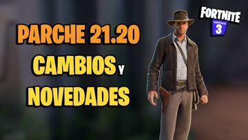 Parche 21.20 de Fortnite: Indiana Jones, nuevas skins y m&aacute;s