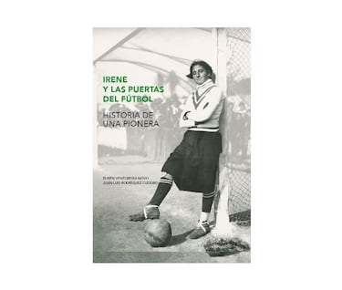 Irene y Nita, dos futbolistas que fueron contra las reglas