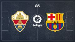 Elche vs Barcelona: how & where to watch - times, TV, online