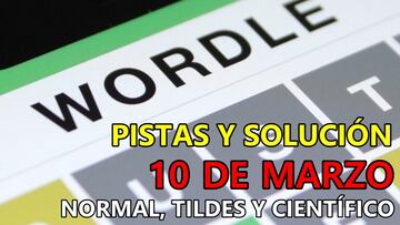 Wordle en español, científico y tildes para el reto de hoy 10 de marzo: pistas y solución
