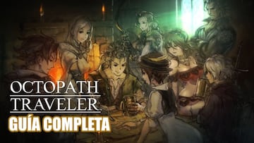 Octopath Traveler, Gu&iacute;a completa