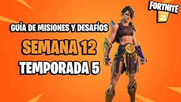 Fortnite | Desafíos Semana 12 Temporada 5: cómo completar todas las misiones y recompensas
