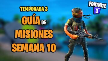 Fortnite Temporada 3: gu&iacute;a de Misiones de la Semana 10