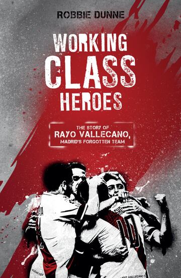 Written by AS English colleague Robbie Dunne, "Working class Heroes" is a fascinating insight into one of Spain's most singular clubs, Madrid based Rayo Vallecano. This book, however provides more than just a potted history of the football club as it delv