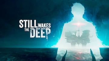 Análisis de Still Wakes the Deep, una pesadilla en alta mar