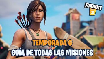 Fortnite Temporada 6: gu&iacute;a de todas las misiones y desaf&iacute;os