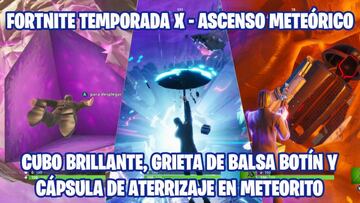 Fortnite Battle Royale: Temporada X - desaf&iacute;o de Ascenso mete&oacute;rico: &iquest;d&oacute;nde est&aacute;n el cubo brillante, la grieta de Balsa Bot&iacute;n y la c&aacute;psula de aterrizaje en un meteorito?