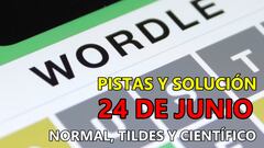 Wordle en español, científico y tildes para el reto de hoy 24 de junio: pistas y solución