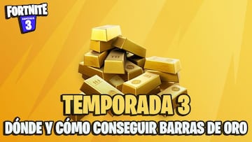 &iquest;C&oacute;mo conseguir Barras de Oro en Fortnite Temporada 3?