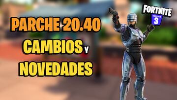 Parche 20.40 de Fortnite: todos los cambios y novedades