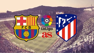 Barcelona - Atl&eacute;tico Madrid: how and where to watch: times, TV, online