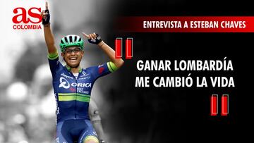 Esteban Chaves: “Ganar Lombardía me cambió la vida”