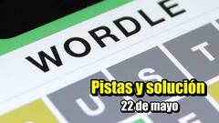 Wordle hoy 22 de mayo | Pistas y solución en español: normal, tildes y científico