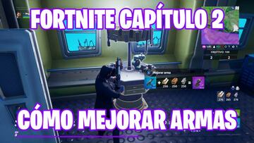 Fortnite Cap&iacute;tulo 2: c&oacute;mo mejorar armas