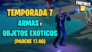 Todas las armas ex&oacute;ticas y objetos ex&oacute;ticos de Fortnite Temporada 7 y d&oacute;nde conseguirlos (actualizado parche 17.40)