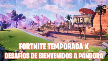 Fortnite Battle Royale - Temporada X: gu&iacute;a de desaf&iacute;os de Bienvenidos a Pandora