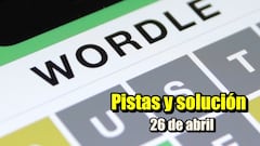 Wordle en español: pistas para la palabra de hoy 26 de abril y solución al reto 110