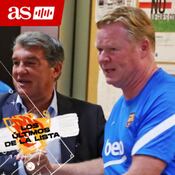 #04 | Kunfirmado: el Barça despide a Koeman | Los últimos de la lista