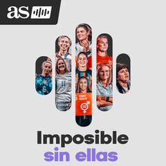 ‘Imposible sin ellas’: tu podcast para el Mundial femenino