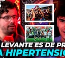 La Hipertensiones 15: ¡El Levante es de PRIMERA!