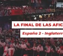 La final de las aficiones: del shock y el disparate inglés al delirio español