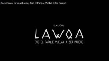 Documentales en AS.com, Parte V: "Lawqa (Lauca)"