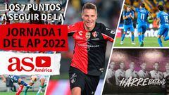 Los 7 puntos a seguir de la Jornada 1 del Apertura 2022