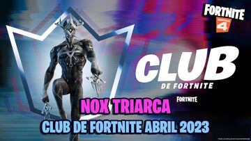 club fortnite abril 2023 skin nox triarca